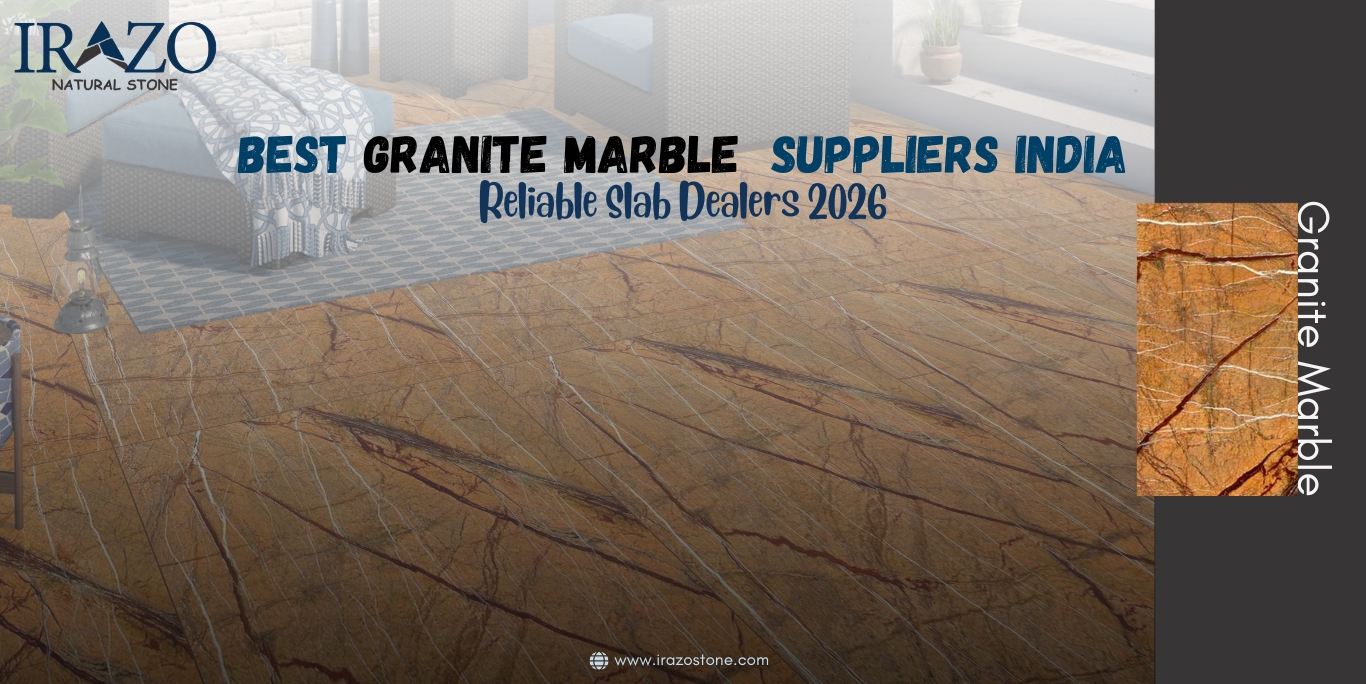 Best Granite Marble Suppliers India | Reliable Slab Dealers 2026