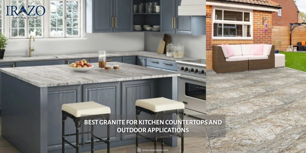 Best Granite for Kitchen Countertops and Outdoor Applications